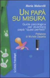 Un papà su misura. Guida psicologica per diventare papà «quasi perfetti» Scarica PDF EPUB
