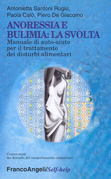 Anoressia e bulimia: la svolta. Manuale di auto-aiuto per il trattamento dei disturbi alimentari.pdf