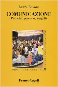 Comunicazione. Pratiche, percorsi, soggetti Scarica PDF EPUB
