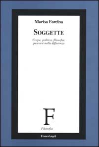 Soggette. Corpo, politica, filosofia: percorsi nella differenza Scarica PDF EPUB
