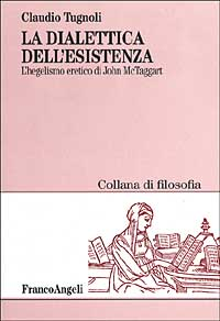 La dialettica dell'esistenza. L'hegelismo eretico di John McTaggart Scarica PDF EPUB
