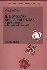 Il governo della prudenza. Virtù dei privati e disciplina dei custodi Scarica PDF EPUB
