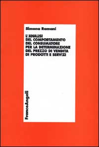 L' analisi del comportamento del consumatore per la determinazione del prezzo di vendita di prodotti e servizi Scarica PDF EPUB
