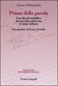 Prima della parola. L'ascolto psicoanalitico degli affetti attraverso le forme dell'arte Scarica PDF EPUB
