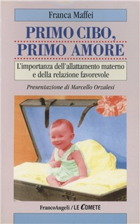 Primo cibo, primo amore. L'importanza dell'allattamento materno e della relazione favorevole