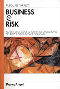 Image of Business @ risk. Aspetti strategici ed operativi di gestione dei rischi nella new economy