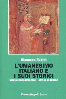 L umanesimo italiano e i suoi storici. Origini rinascimentali, critica moderna.pdf