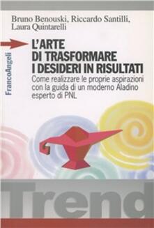 L arte di trasformare i desideri in risultati. Come realizzare le proprie aspirazioni con la guida di un moderno Aladino, esperto di PNL.pdf