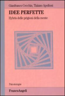 Idee perfette. Hybris delle prigioni della mente.pdf