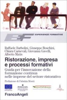 Ristorazione, impresa e processi formativi. Guida per linnovazione della formazione continua nelle imprese del settore ristorativo.pdf