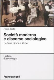 Società moderna e discorso sociologico. Da Saint Simon a Weber.pdf