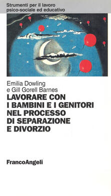Lavorare con i bambini e i genitori nel processo di separazione e divorzio.pdf