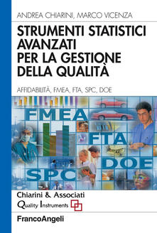 Strumenti statistici avanzati per la gestione della qualità. Affidabilità, FMEA, FTA, SPC, DOE.pdf