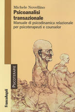 Libro Psicoanalisi transazionale. Manuale di psicodinamica relazionale per psicoterapeuti e counsellor Michele Novellino