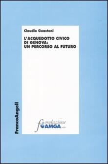 L acquedotto civico di Genova: un percorso al futuro.pdf