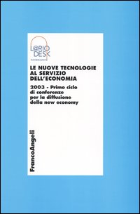 Image of Le nuove tecnologie al servizio dell'economia 2003. Primo ciclo di conferenze per la diffusione della new economy
