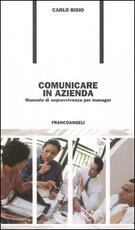 Libro Comunicare in azienda. Manuale di sopravvivenza per manager Carlo Bisio