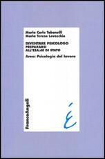 Libro Diventare psicologo. Prepararsi all'esame di stato. Area: psicologia del lavoro M. Carla Tabanelli M. Teresa Lovecchio