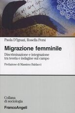 Libro Migrazione femminile. Discriminazione e integrazione tra teoria e indagine sul campo Paola D'Ignazi Rosella Persi