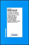 Libro L' acqua in tavola. Caratteristiche, produzioni, consumi, controlli e legislazione vigente per le acque potabili, le minerali naturali, le acque di sorgente...