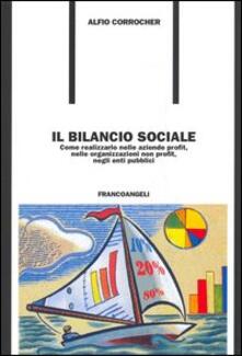 Il bilancio sociale. Come realizzarlo nelle aziende profit, nelle organizzazioni non profit, negli enti pubblici.pdf