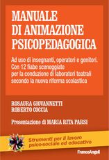 Libro Manuale di animazione psicopedagogica. Ad uso di insegnanti, operatori e genitori. Con 12 fiabe sceneggiate per la conduzione di laboratori teatrali Rosaura Giovannetti Roberto Coccia