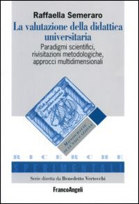 Image of La valutazione della didattica universitaria. Paradigmi scientifici, rivisitazioni metodologiche, approcci multidimensionali