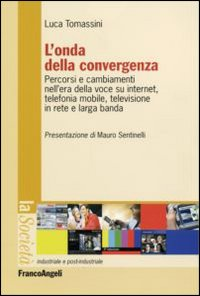 Image of L' onda della convergenza. Percorsi e cambiamenti della voce su internet, telefonia mobile, televisione in rete e larga banda