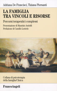 La famiglia tra vincoli e risorse. Percorsi terapeutici complessi.pdf