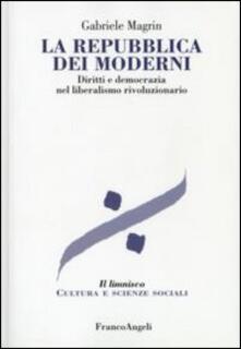 La repubblica dei moderni. Diritti e democrazia nel liberalismo rivoluzionario.pdf