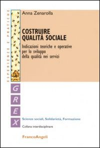 Image of Costruire qualità sociale. Indicazioni teoriche e operative per lo sviluppo della qualità nei servizi