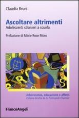 Libro Ascoltare altrimenti. Adolescenti stranieri a scuola Claudia Bruni