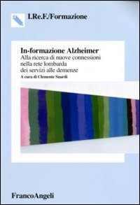 Image of In-formazione Alzheimer. Alla ricerca di nuove connessioni nella rete lombarda dei servizi alle demenze