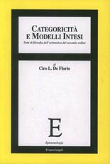 Libro Categoricità e modelli intesi. Temi di filosofia dell'aritmetica del secondo ordine Ciro L. De Florio