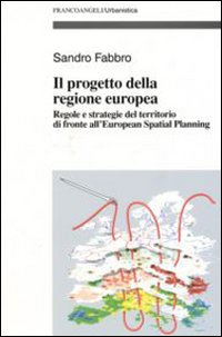 Image of Il progetto della Regione Europea. Regole e strategie del territorio di fronte all'European Spatial Planning