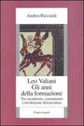 Libro Leo Valiani. Gli anni della formazione. Tra socialismo, comunismo e rivoluzione democratica Andrea Ricciardi