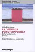 Libro La comunità psicoterapeutica. Cultura, strumenti, tecnica Aldo Lombardo