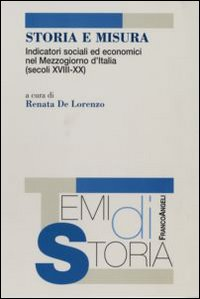 Image of Storia e misura. Indicatori sociali ed economici nel Mezzogiorno d'Italia (secoli XVIII-XX)