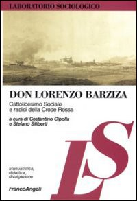 Image of Don Lorenzo Barziza. Cattolicesimo sociale e radici della Croce Rossa