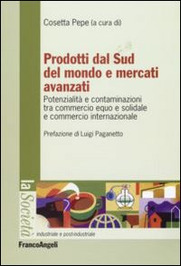 Image of Prodotti dal sud del mondo e mercati avanzati. Potenzialità e contaminazioni tra commercio equo e solidale e commercio internazionale