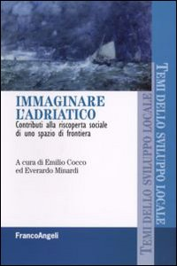 Image of Immaginare l'Adriatco. Contributi alla riscoperta sociale di uno spazio di frontiera