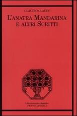 Libro L' anatra mandarina e altri scritti Claudio Claudi