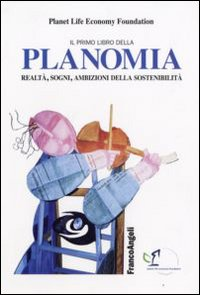 Image of Il primo libro della planomia. Realtà, sogni, ambizioni della sostenibilità
