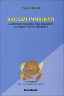 Ragazzi immigrati. Lesperienza scolastica degli adolescenti attraverso lintervista biografica.pdf