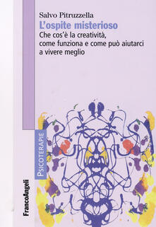 L ospite misterioso. Che cosè la creatività, come funziona, come può aiutarci a vivere meglio.pdf