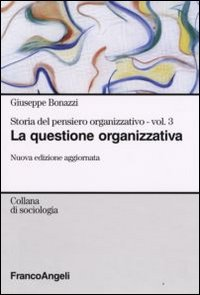 Image of Storia del pensiero organizzativo. Vol. 3: La questione organizzativa.