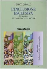 Libro L' inclusione esclusiva. Sociologia della cittadinanza sociale Enrico Gargiulo