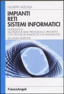 Impianti, reti, sistemi informatici. Modellistica, valutazione delle prestazioni e progetto con tecniche analitiche e di simulazione.pdf