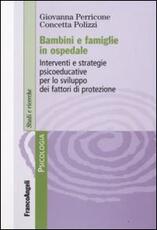 Libro Bambini e famiglie in ospedale. Interventi e strategie psicoeducative per lo sviluppo dei fattori di protezione Giovanna Perricone Concetta Polizzi