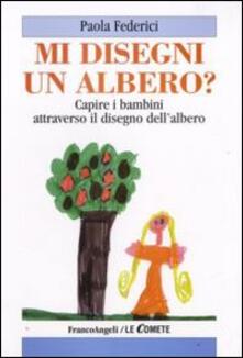 Mi disegni un albero? Capire i bambini attraverso il disegno dellalbero.pdf